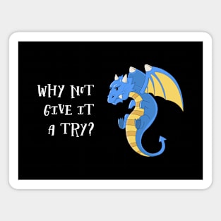 Why Not Give It A Try - Blue Dragon Magnet